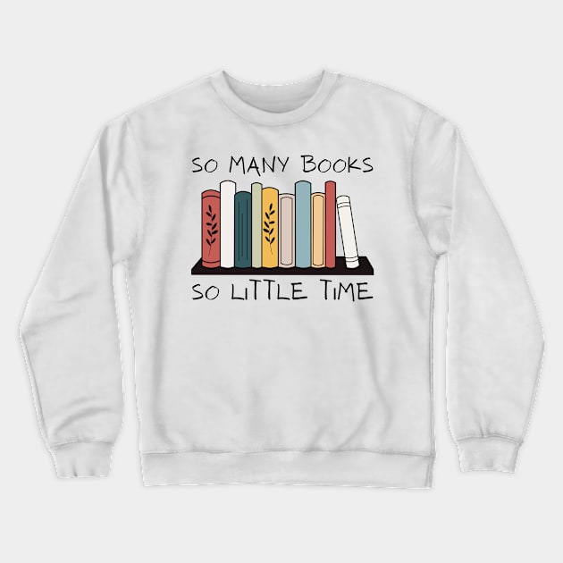 So Many Books So Little Time Reading Read Lover Reader Gift Crewneck Sweatshirt by StarMa